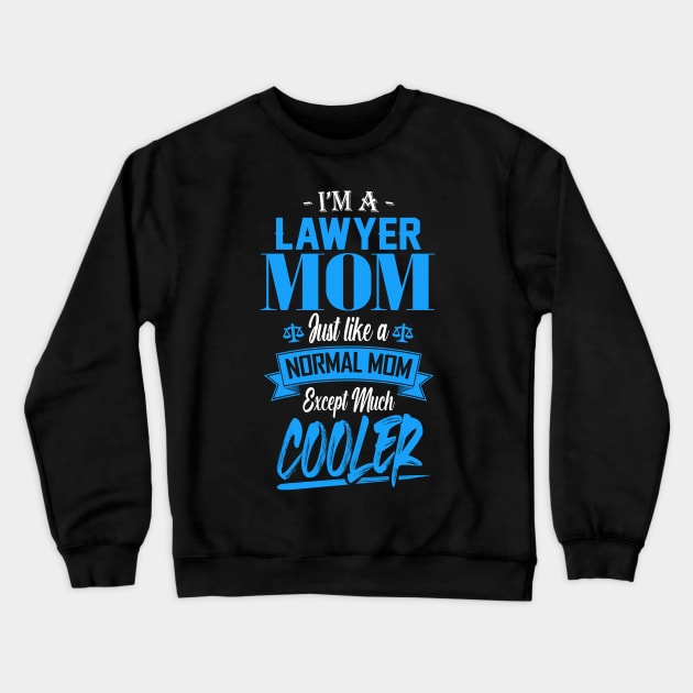 I'm a Lawyer Mom Just like a Normal Mom Except Much Cooler Crewneck Sweatshirt by mathikacina